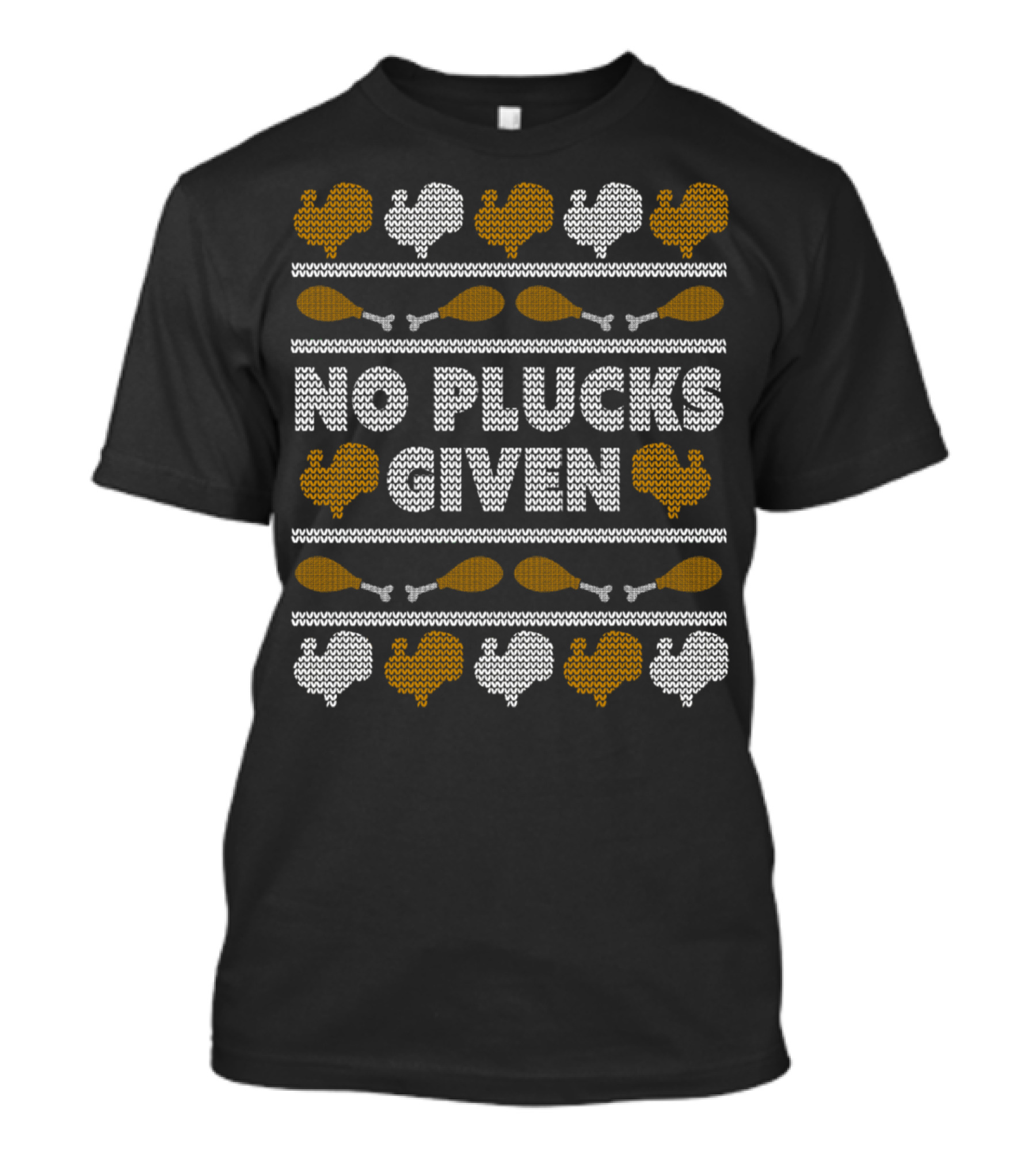 No Plucks Given Turkey Thanksgiving T-Shirt