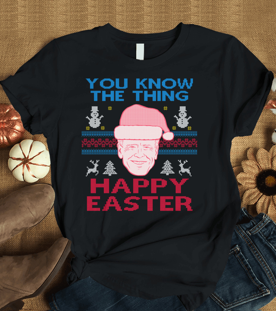 YOU KNOW THE THING HAPPY EASTER T-Shirt
