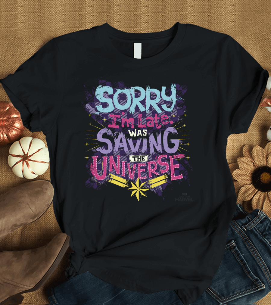 Captain Marvel Sorry I'm Late Was Saving the Universe Colorful T-Shirt