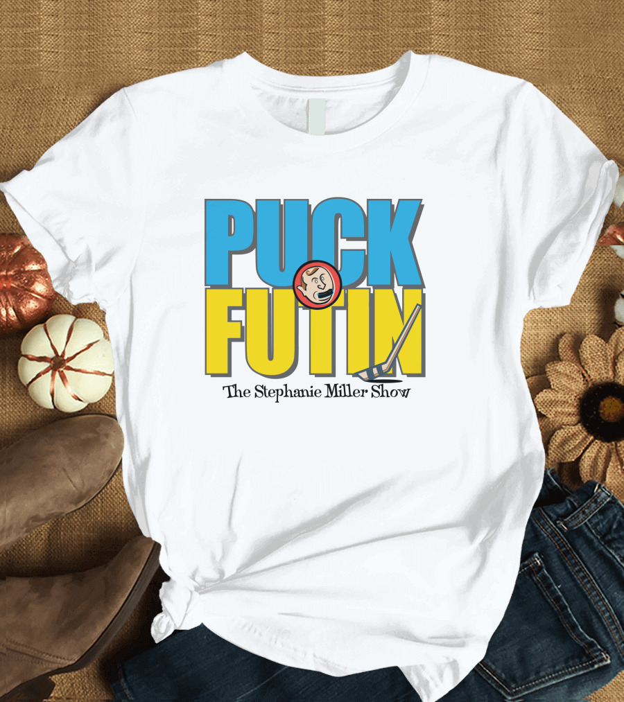 Puck Futin The Stephanie Miller Show Steph Miller Show T-Shirt