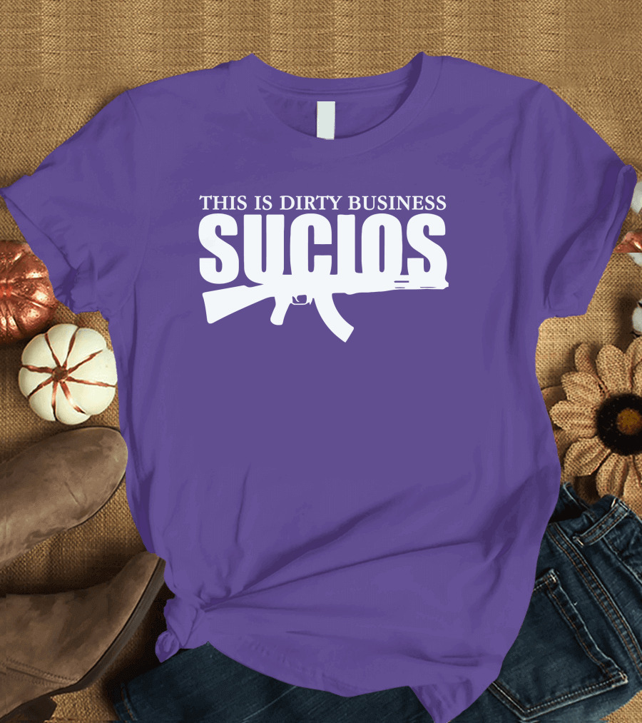 King Lil G Merch Sucios This Is Dirty Business T-Shirt