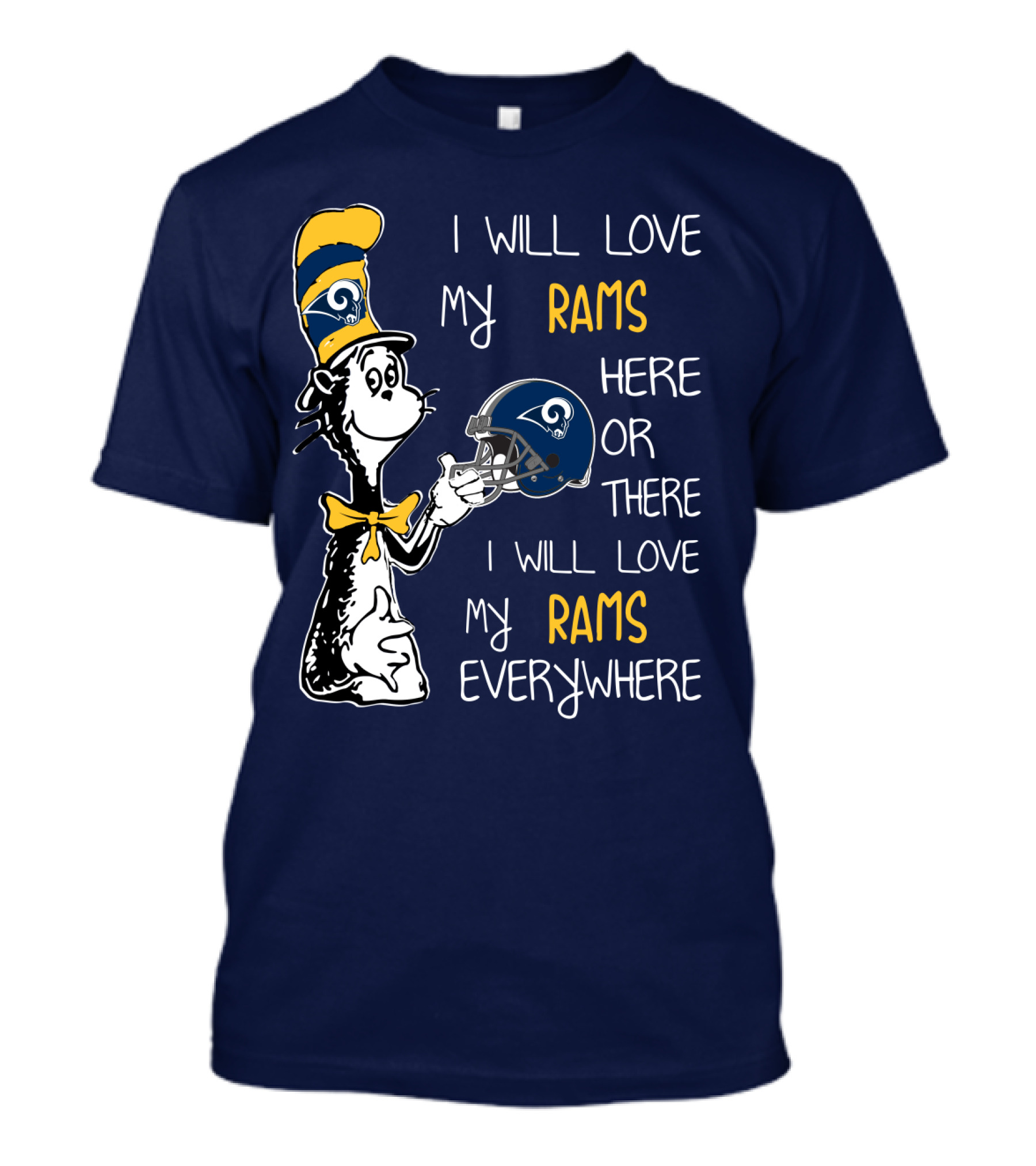 I Will Love My Rams Here Or There I Will Love My Rams Everywhere T-Shirt