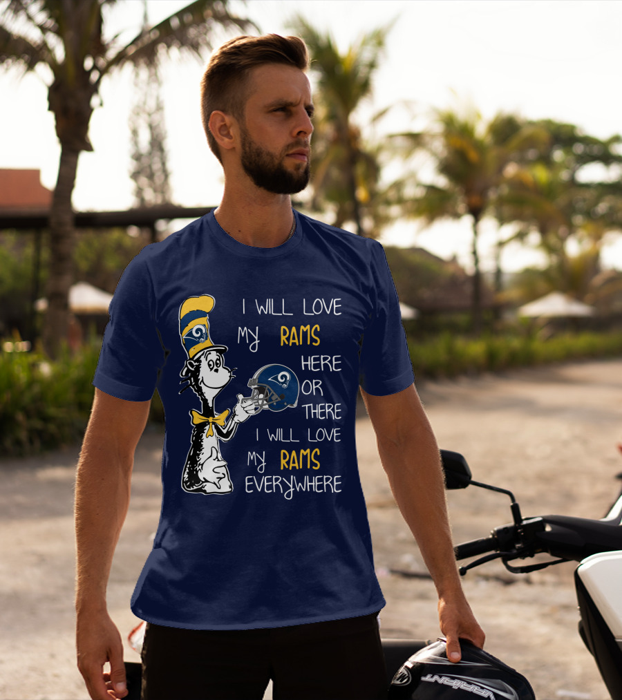 I Will Love My Rams Here Or There I Will Love My Rams Everywhere T-Shirt