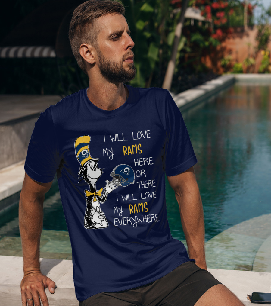 I Will Love My Rams Here Or There I Will Love My Rams Everywhere T-Shirt