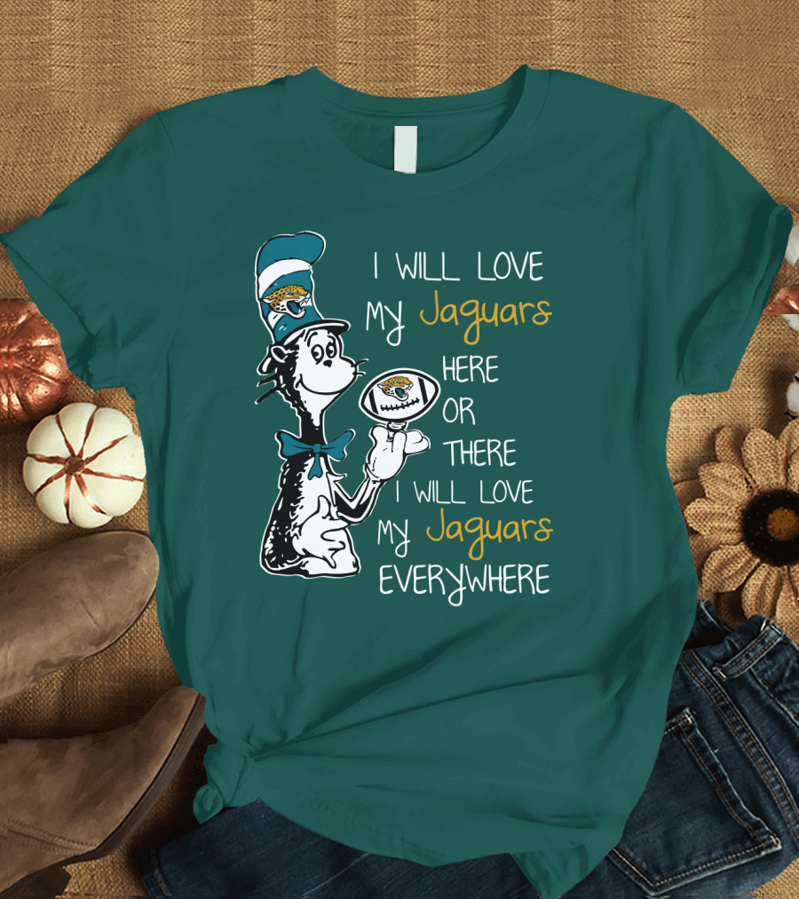 I Will Love My Jaguars Here or There I Will Love My Jaguars Everywhere Cat Holding Football T-Shirt