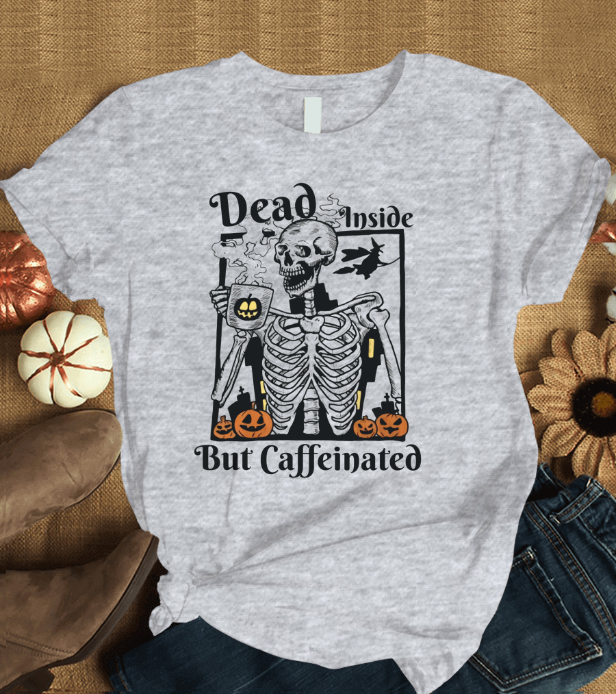 Dead Inside But Caffeinated Skeleton with Halloween Pumpkins and Witch T-Shirt