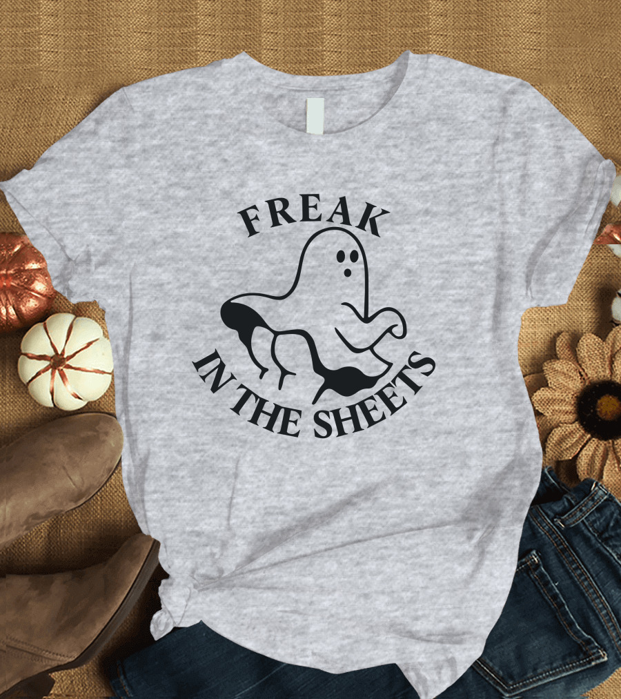 Freak In The Sheets Ghost Halloween Pun T-Shirt