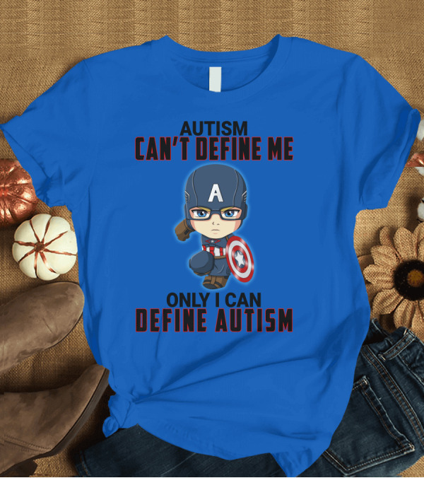 T-Shirt: Autism Can't Define Me Only I Can Define Autism Captain Shield Character T-Shirt Autism Can't Define Me Only I Can Define Autism Captain Shield Character T-Shirt