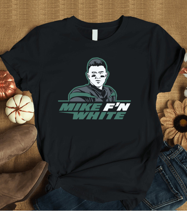 T-Shirt: Mike F'N White T-Shirt Mike F'N White T-Shirt