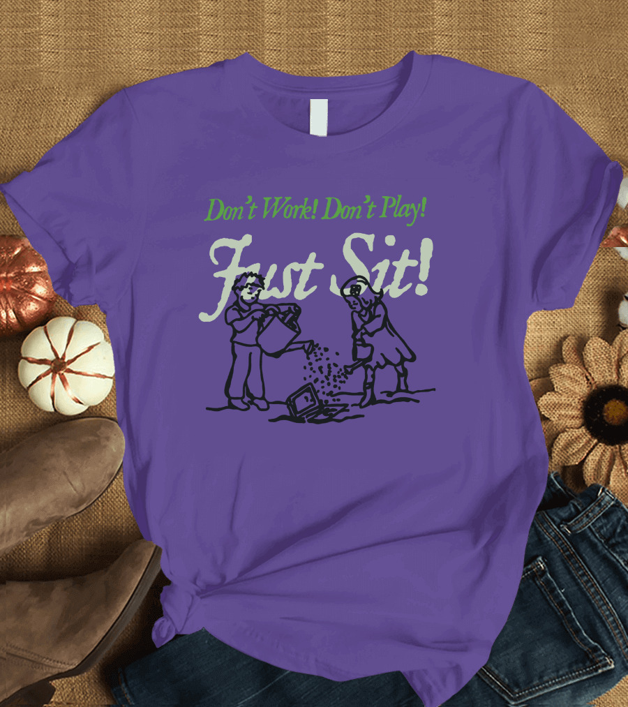 Don't Work Don't Play Just Sit Violet T-Shirt