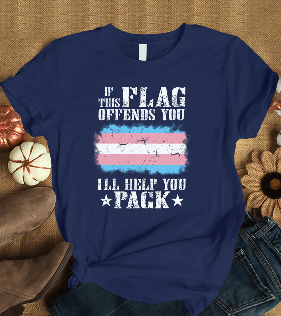 If This Flag Offends You I'll Help You Pack Transgender Pride Colors Patriotic T-Shirt