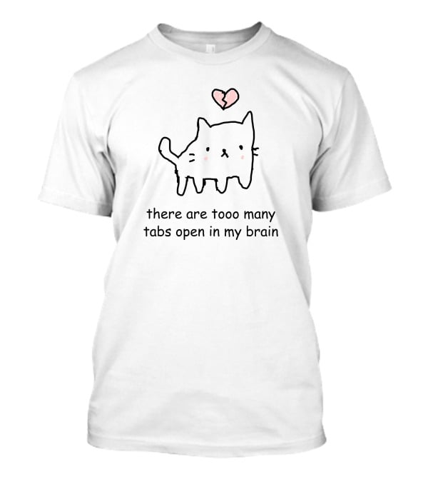 There Are Too Many Tabs Open In My Brain Cute Cat With Pink Heart T-Shirt