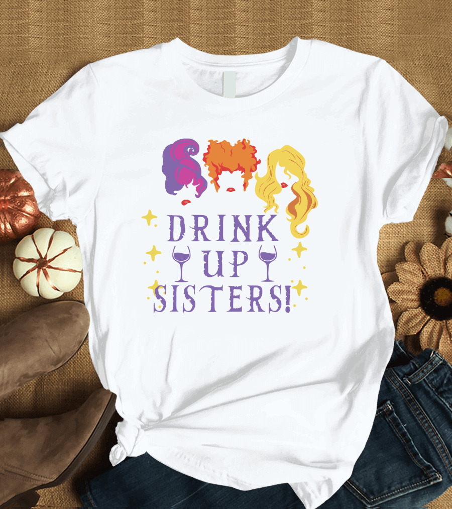 Drink Up Sisters Wine Glasses and Colorful Hair Magic Stars T-Shirt