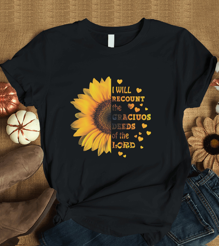 I Will Recount the Gracious Words of the Lord Sunflower Hearts T-Shirt