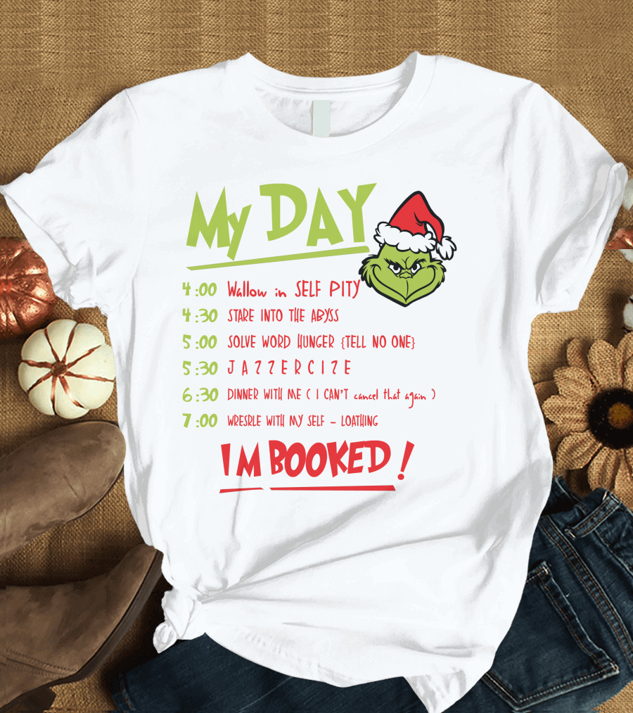 My Day Grinch Christmas Schedule I'm Booked T-Shirt