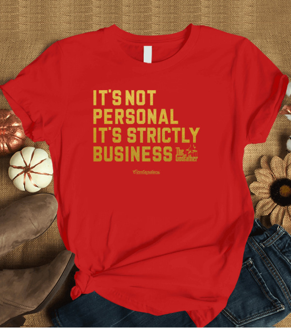 T-Shirt: It's Not Personal It's Strictly Business The Godfather Contenders T-Shirt It's Not Personal It's Strictly Business The Godfather Contenders T-Shirt