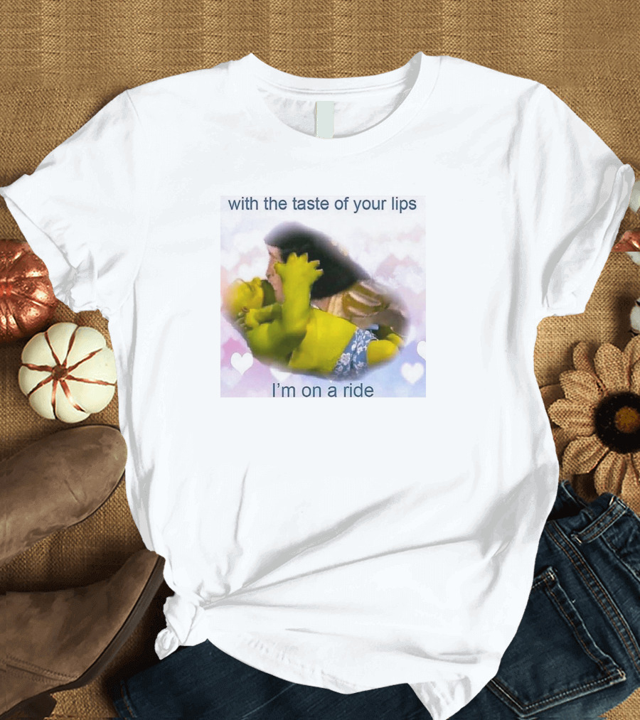 With the Taste of Your Lips I'm on a Ride Shrek and Jesus Romance T-Shirt