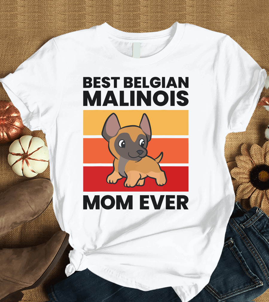 Best Belgian Malinois Mom Ever T-Shirt
