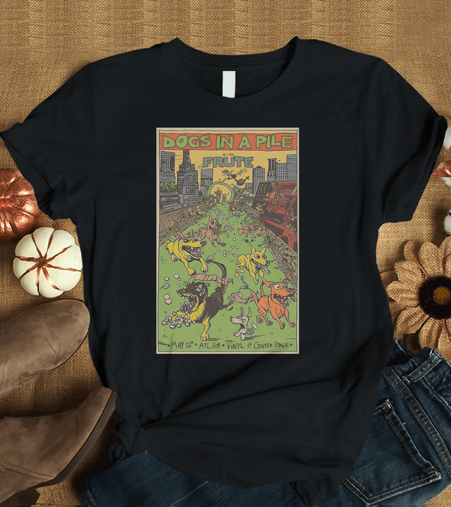 Dogs In A Pile with Frute Live at Vinyl Center Stage Atlanta May 12 T-Shirt