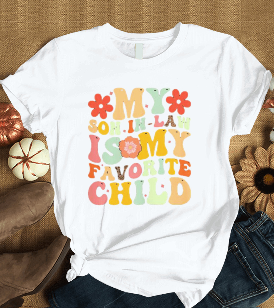 My Son-In-Law Is My Favorite Child Retro Flower T-Shirt
