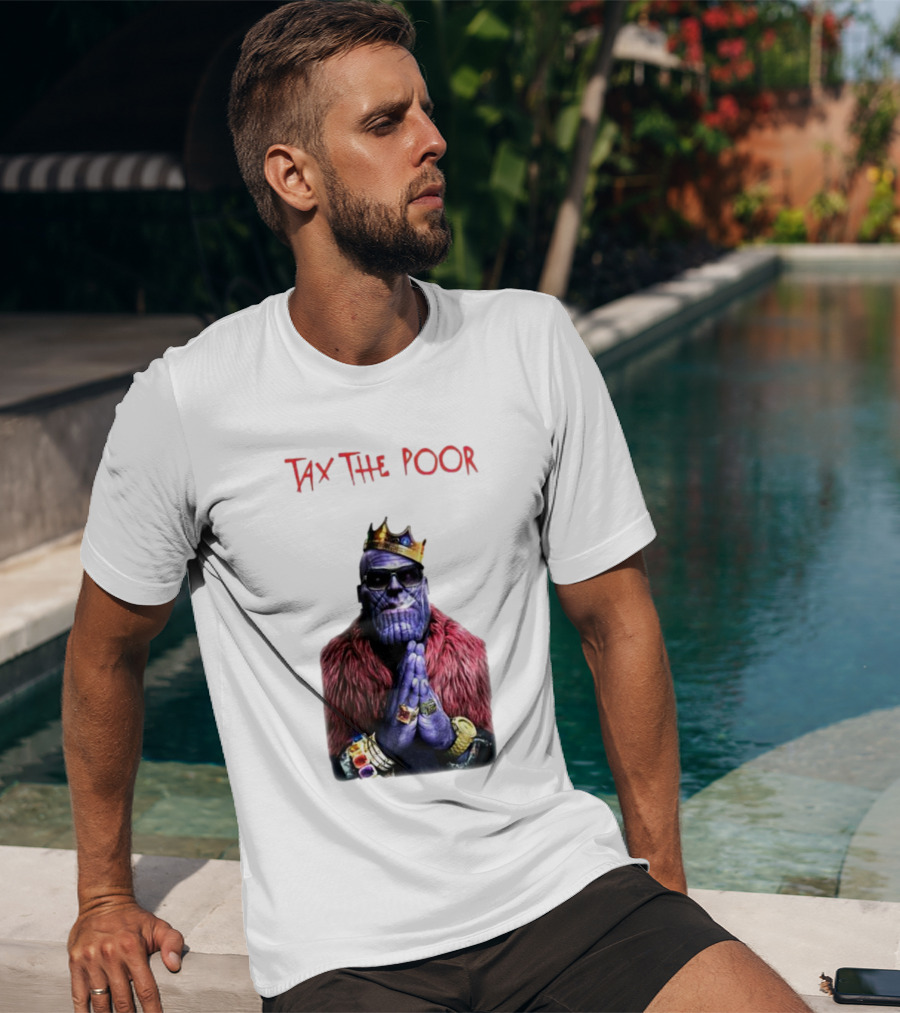 Tax The Poor Thanos King Praying With Infinity Gauntlet T-Shirt