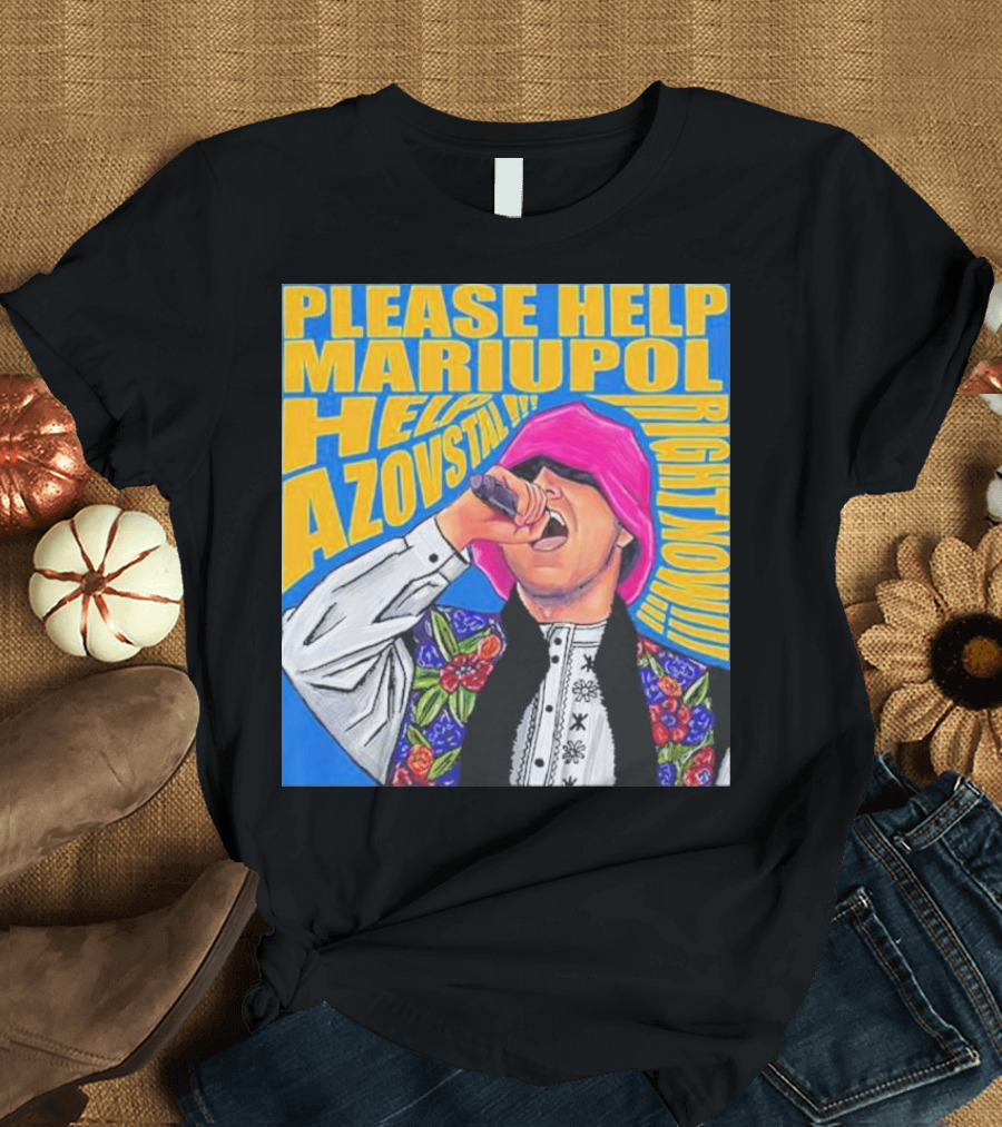 Please Help Mariupol Help Azovstal Right Now T-Shirt
