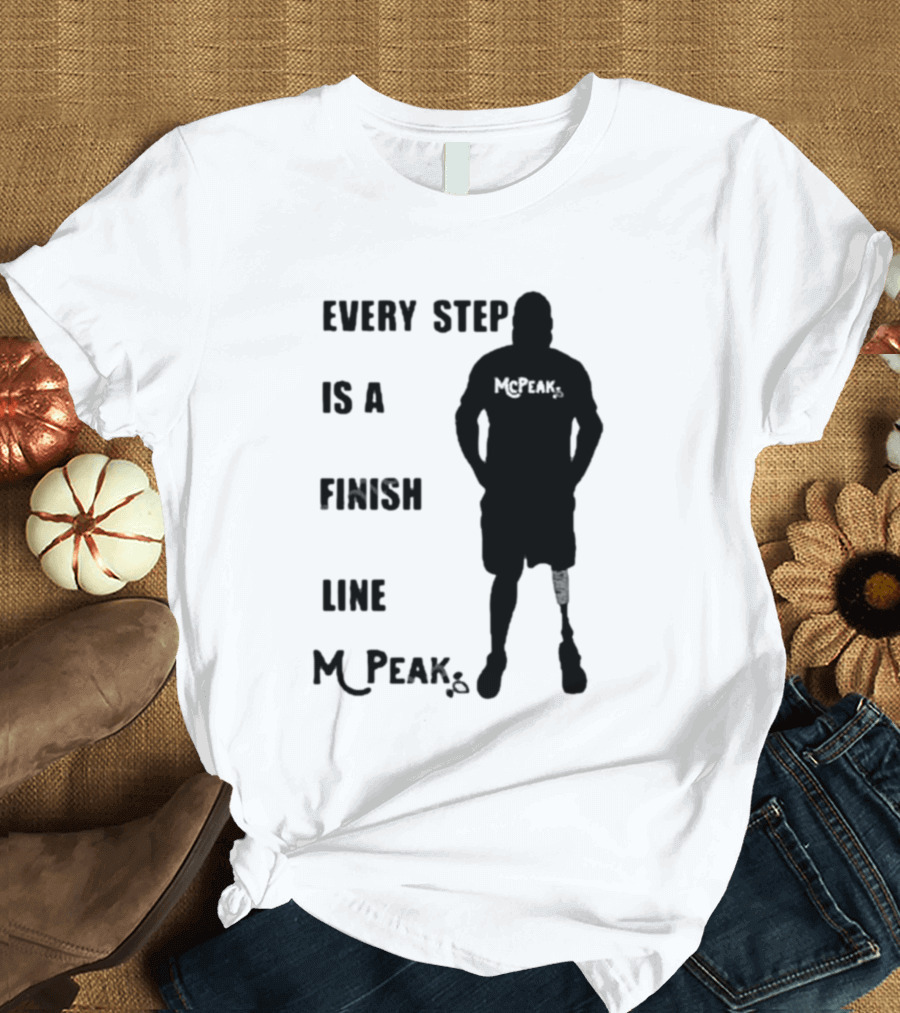 Every Step Is a Finish Line McPeak T-Shirt