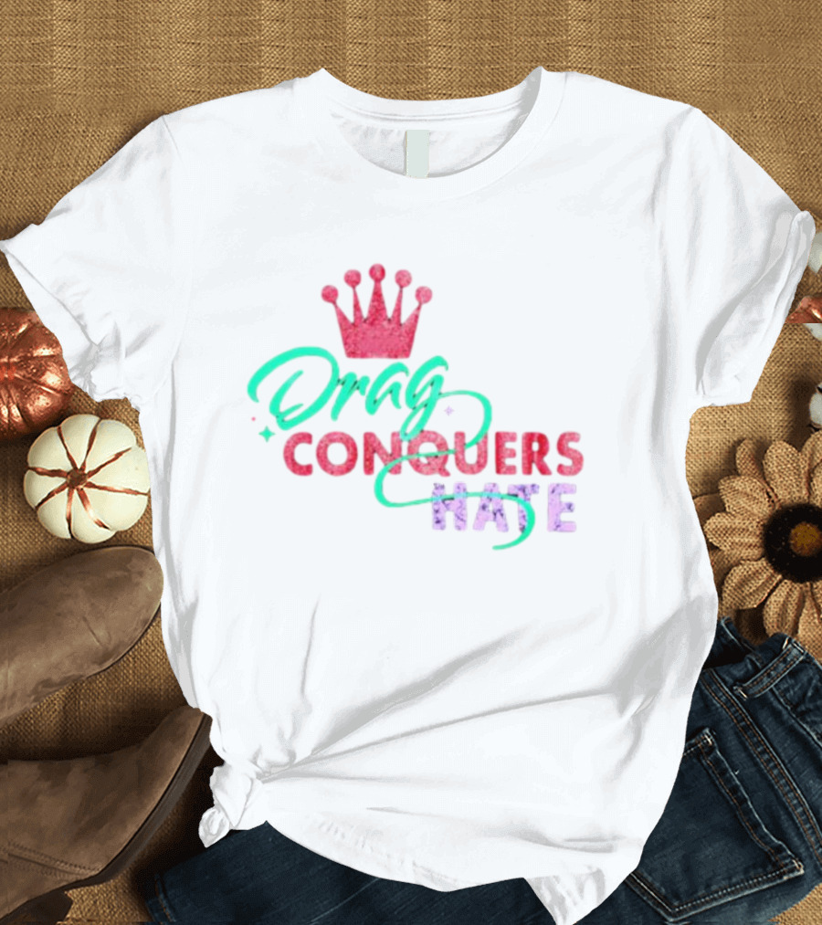 Drag Conquers Hate Pink Crown Sparkle T-Shirt