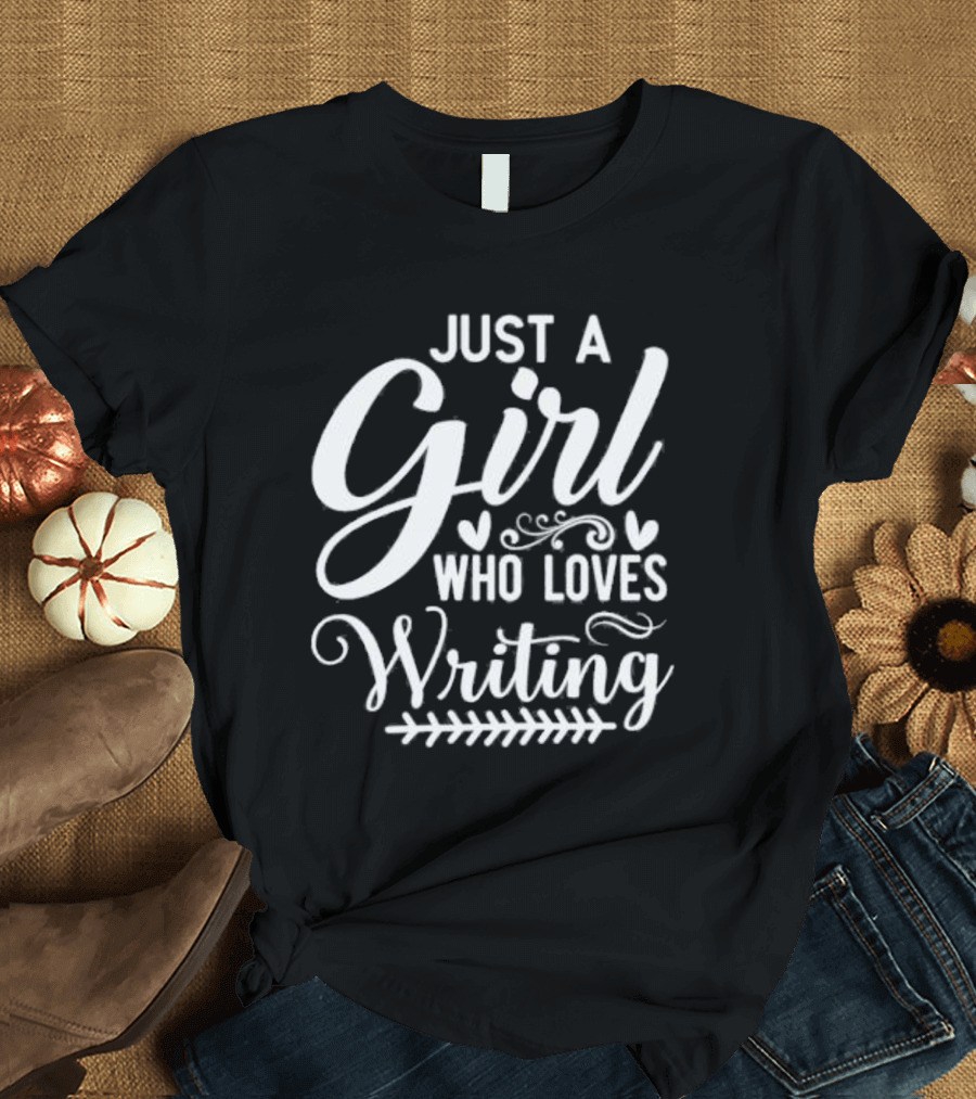 Just A Girl Who Loves Writing Whimsical Hearts and Flourishes T-Shirt