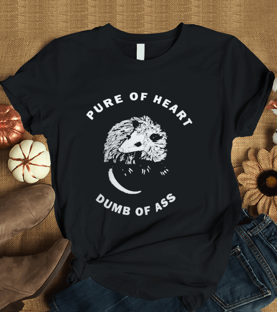 Pure Of Heart Dumb Of Ass Badgerhound Possum T-Shirt