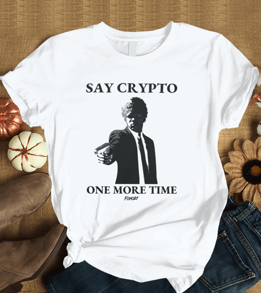 Fomo21 Say Crypto One More Time Bitcoin Movie Reference T-Shirt