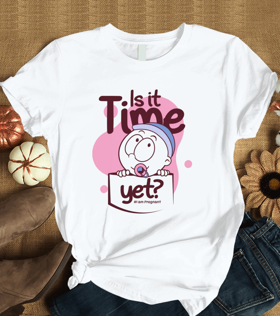 Is It Time Yet I Am Pregnant Baby Pacifier Cartoon T-Shirt