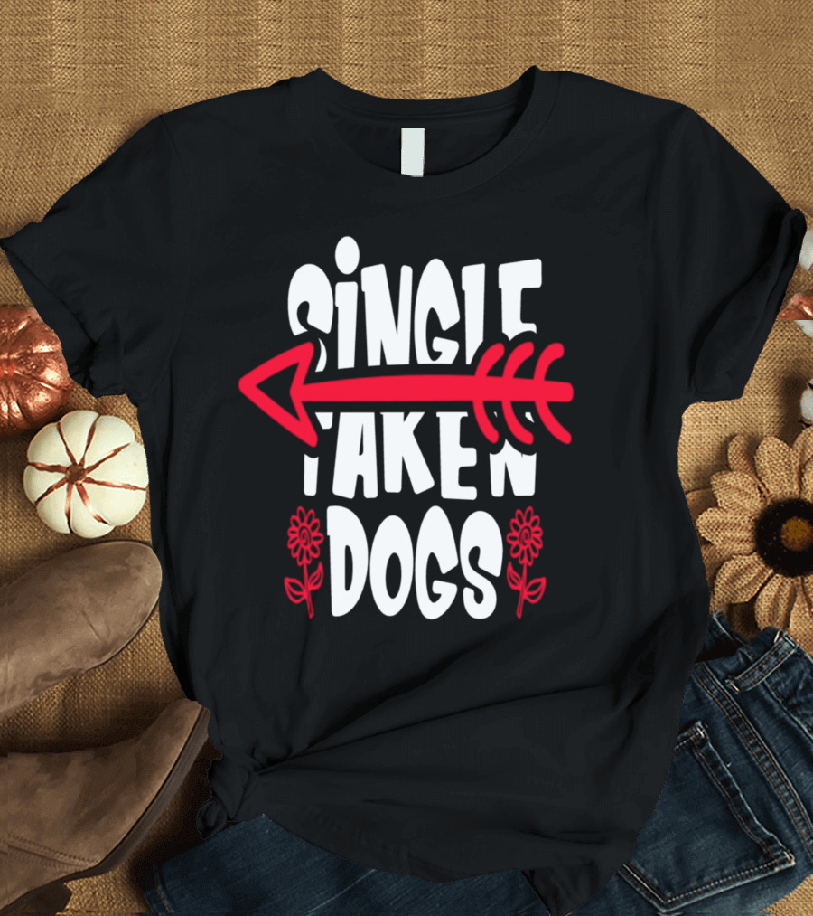 Single Taken Dogs Arrow Flowers T-Shirt