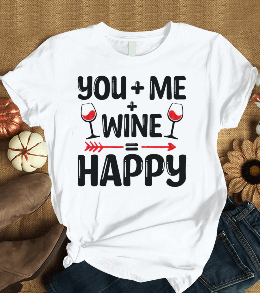 You Me Plus Wine Equals Happy T-Shirt