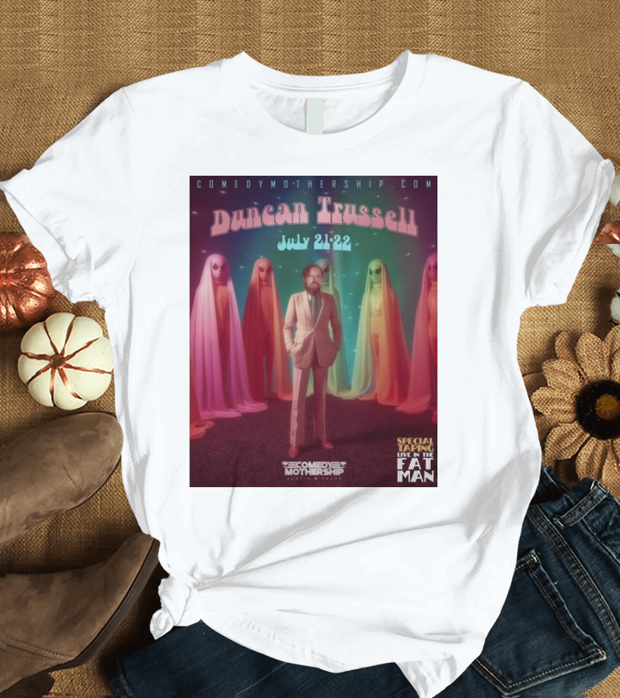 Duncan Trussell Special Taping Live at Comedy Mothership July 21-22 Fat Man T-Shirt