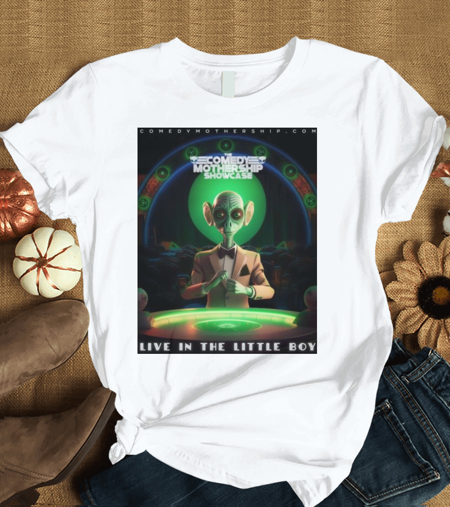 THE COMEDY MOTHERSHIP SHOWCASE LIVE IN THE LITTLE BOY T-Shirt
