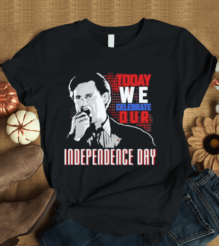 Today We Celebrate Our Independence Day T-Shirt