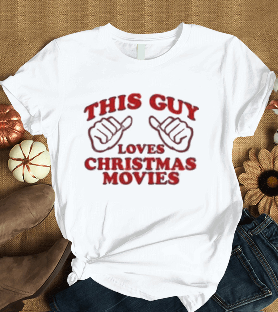 This Guy Loves Christmas Movies T-Shirt
