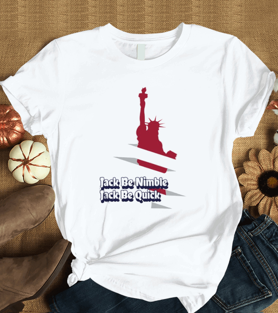 Jack Be Nimble Jack Be Quick Liberty Statue Stripes T-Shirt