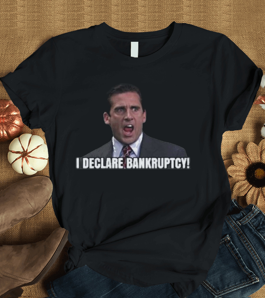 I Declare Bankruptcy Michael Scott The Office Meme T-Shirt