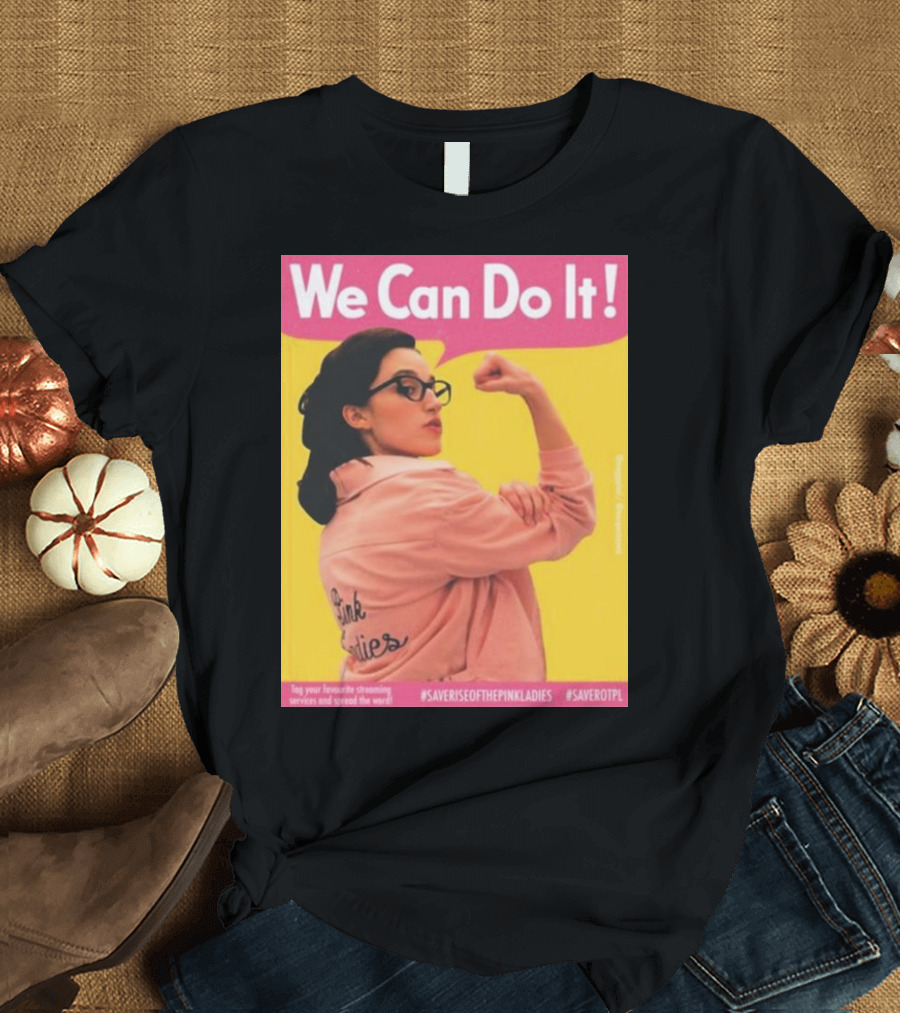 We Can Do It Rise of the Pink Ladies #Saveriseofthepinkladies #Saverotpl T-Shirt