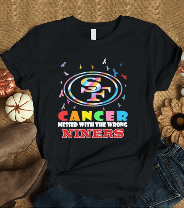 T-Shirt: Cancer Messed with the Wrong Niners SF Logo with Colorful Awareness Ribbons T-Shirt Cancer Messed with the Wrong Niners SF Logo with Colorful Awareness Ribbons T-Shirt
