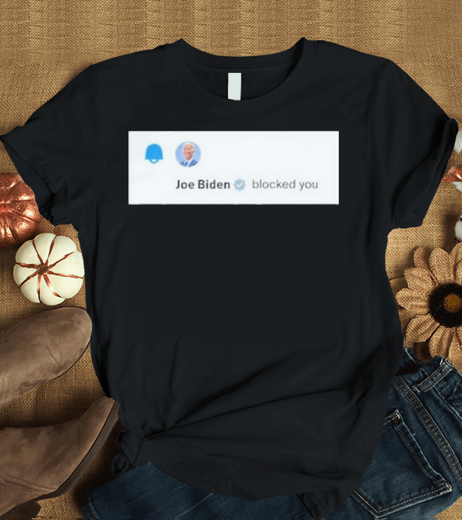 Joe Biden Blocked You Elon Musk Twitter Screenshot T-Shirt