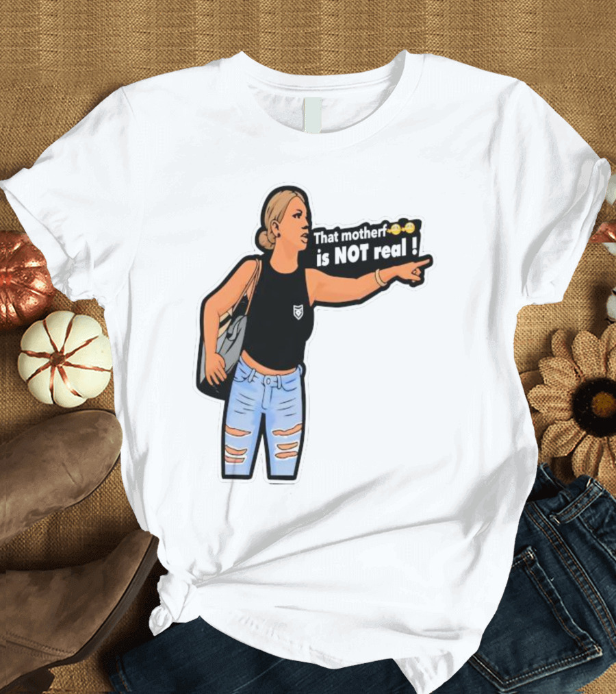That Motherf is NOT Real Meme Sticker Style Comic Woman with Text T-Shirt
