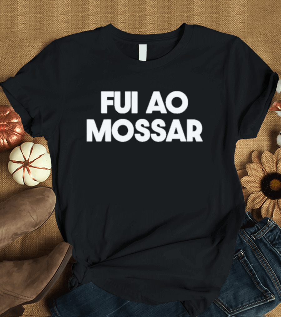 Fui Ao Mossar Lisbon Nightlife Experience T-Shirt