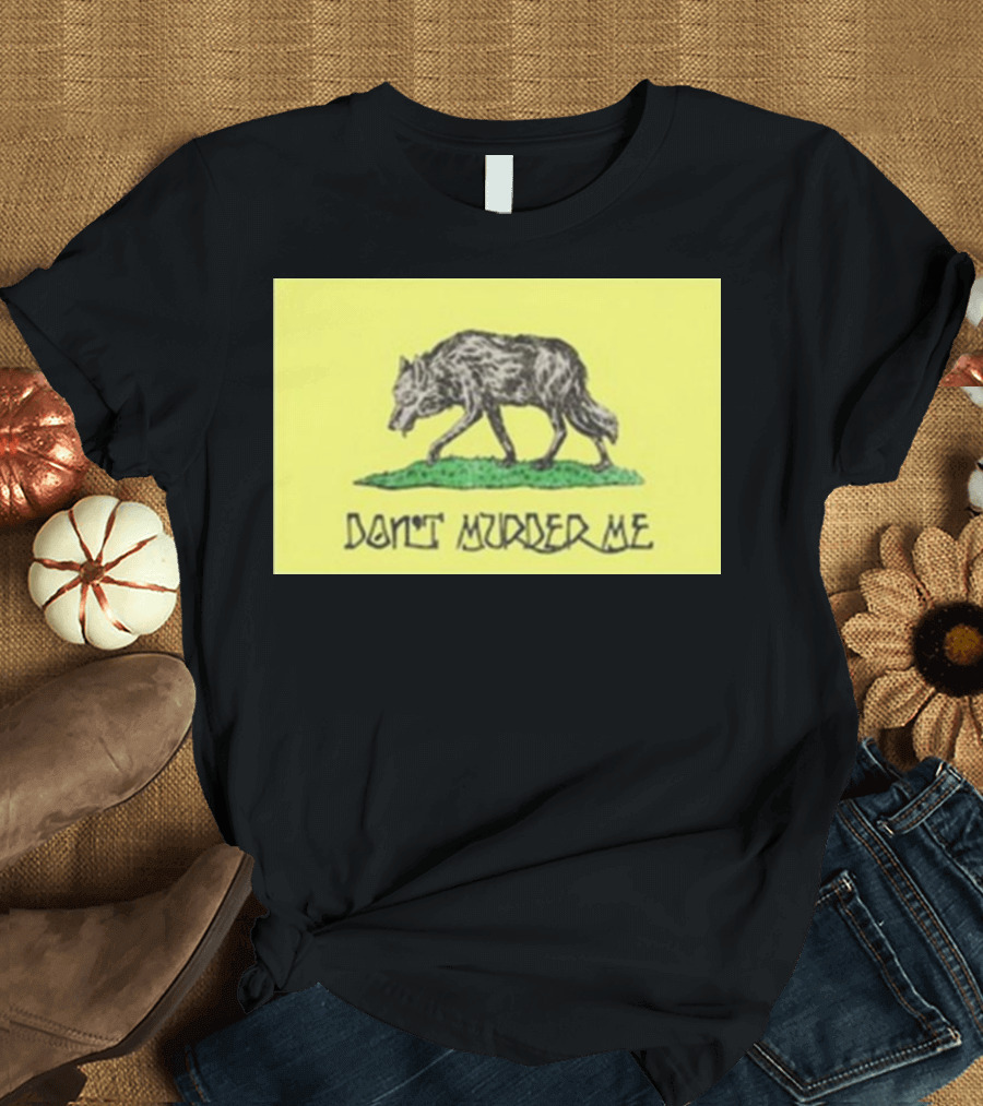 Wolf Don't Murder Me T-Shirt