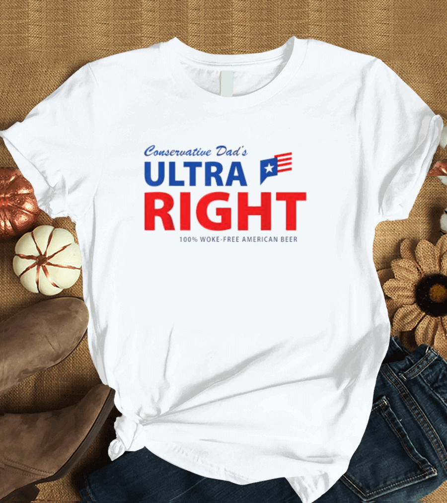 Conservative Dad’s Ultra Right 100% Woke-Free American Beer T-Shirt