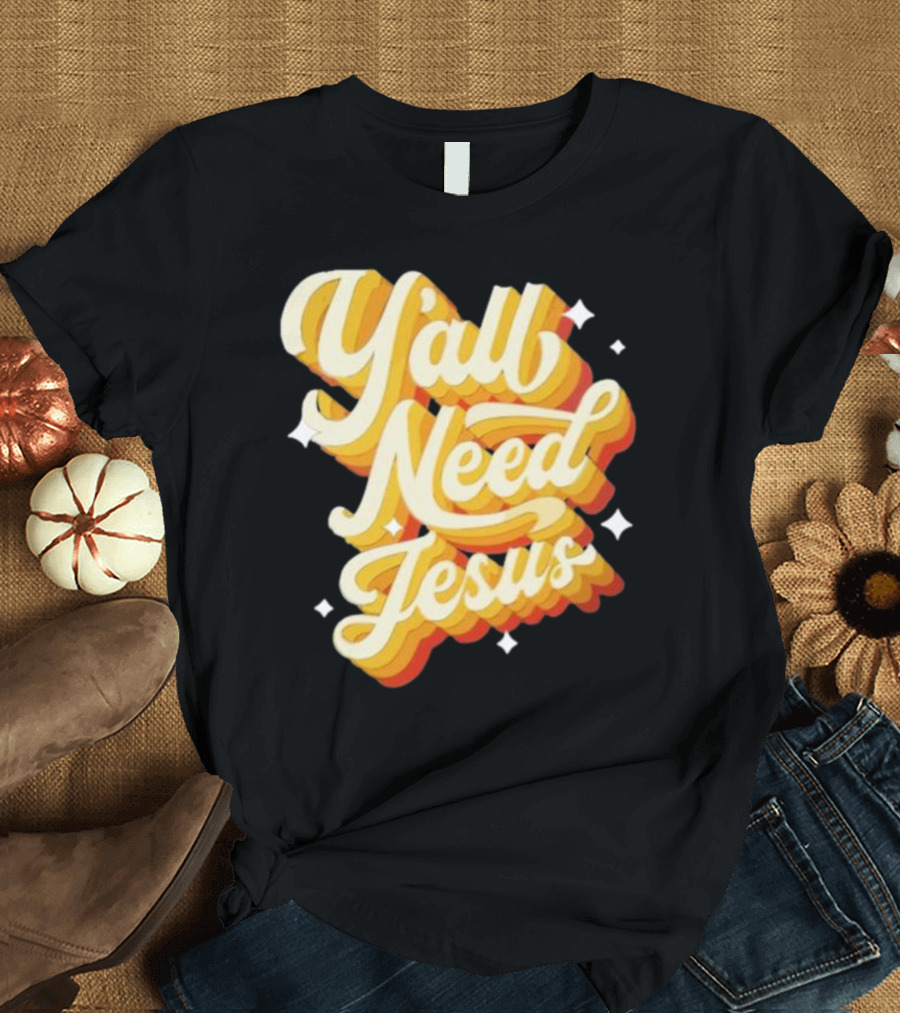 Y’all Need Jesus Retro Style Text with Stars T-Shirt