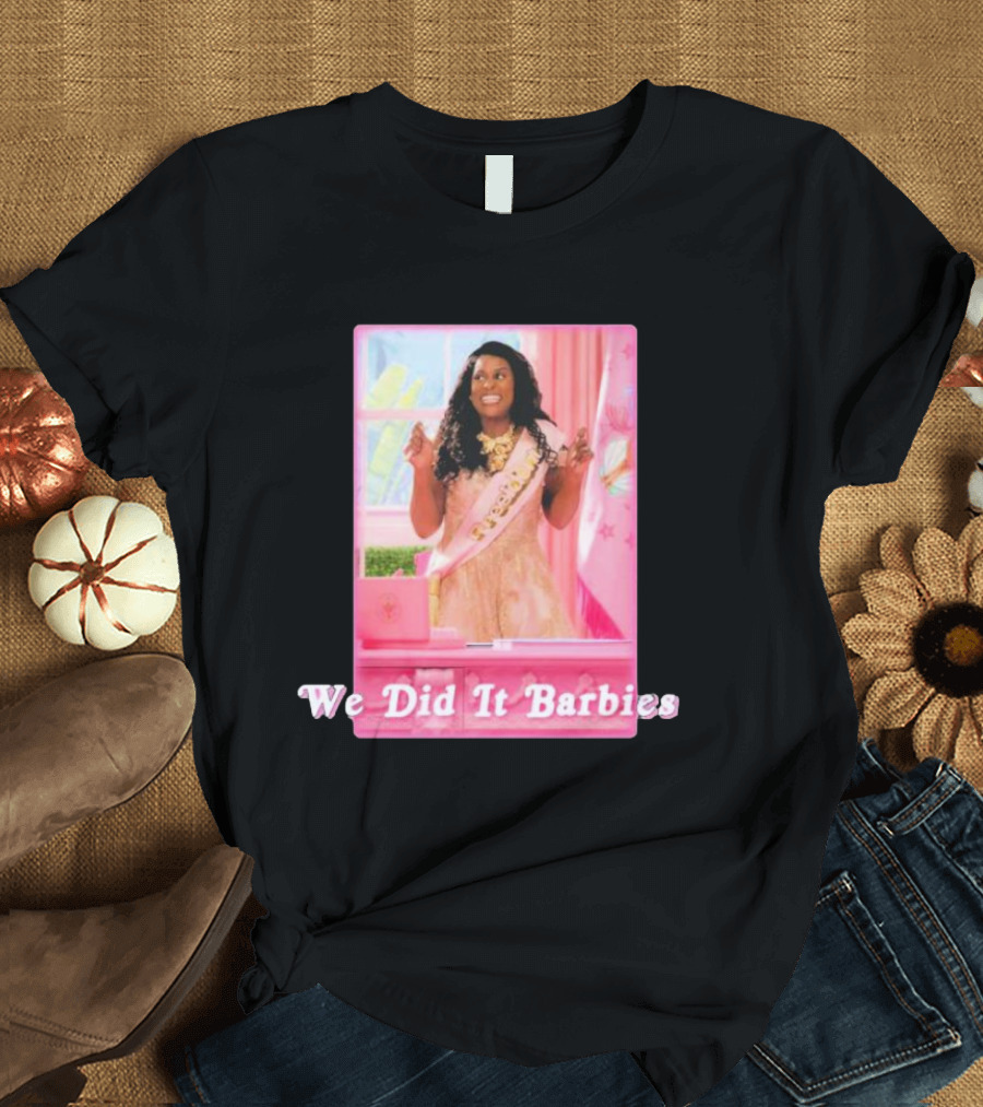 We Did It Barbies Image With Woman In Pink Room T-Shirt