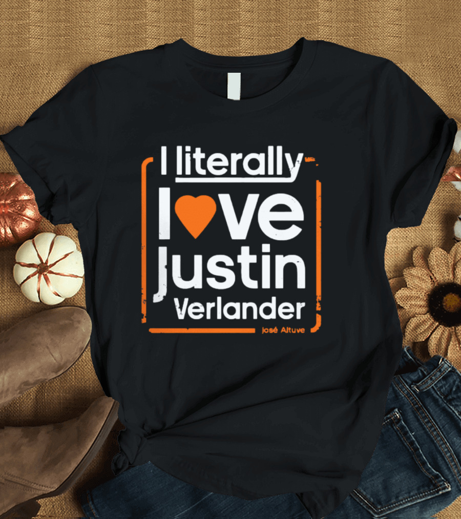 I Literally Love Justin Verlander José Altuve T-Shirt